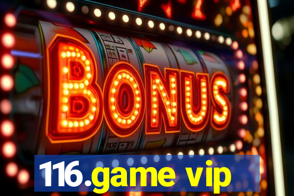116.game vip
